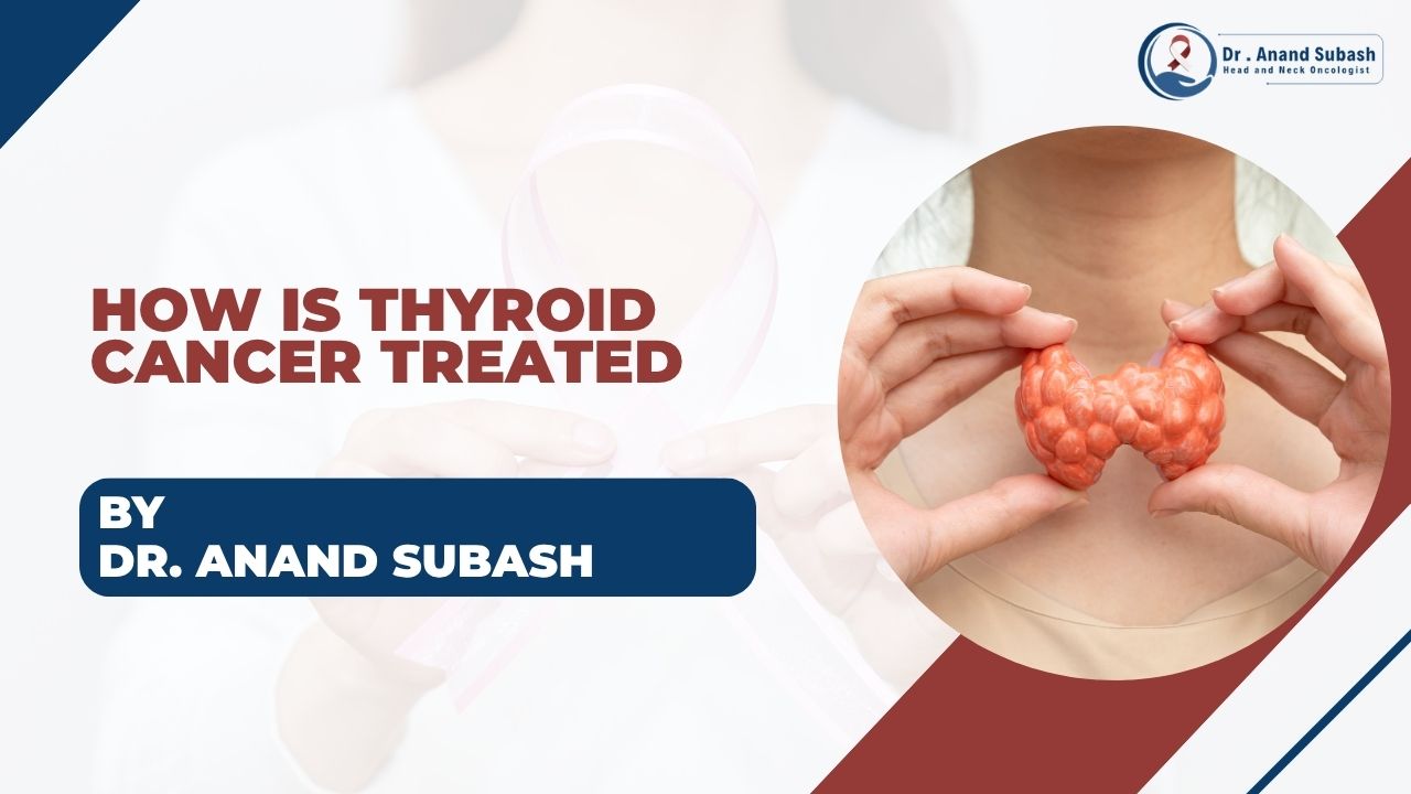 Best Thyroid Cancer Treatment in Bangalore | Dr. Anand Subash
