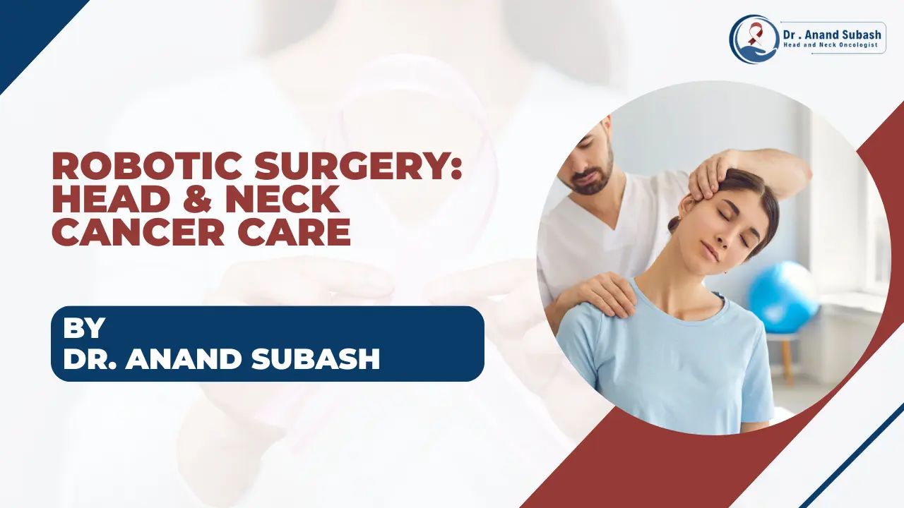 Robotic Surgeon in Bangalore for Head & Neck Cancer